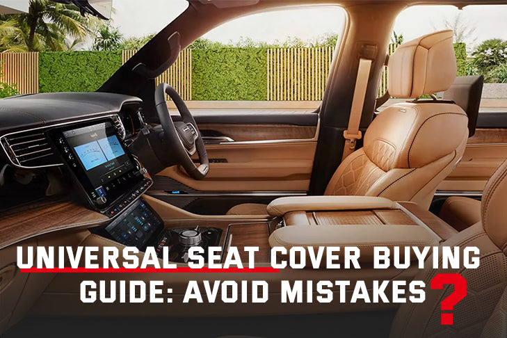 Universal Seat Cover Buying Guide: Avoid Mistakes