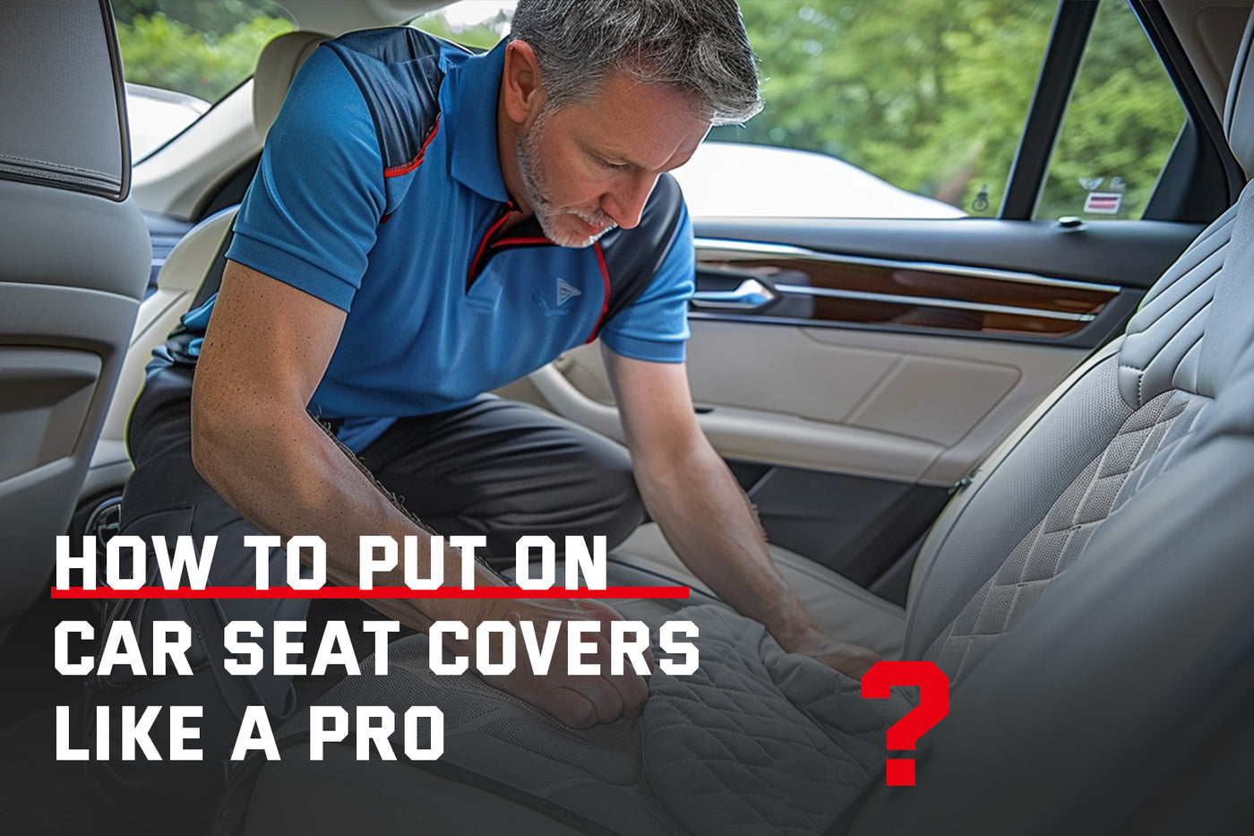how to put on Car Seat Covers Like a Pro